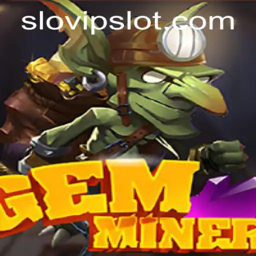 GemMiner: A New Adventure Featuring the Unique Power of Slovip